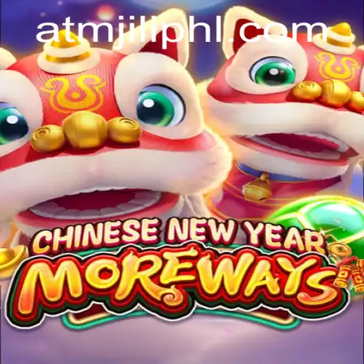 Discover the Exciting World of CHINESENEWYEARMOREWAYS and the Magic of atmjili