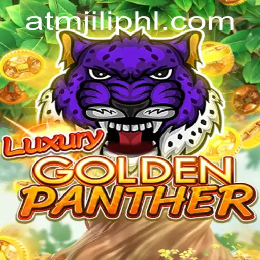 LUXURYGOLDENPANTHER: Unveiling the Majestic Gaming Experience with ATMJILI